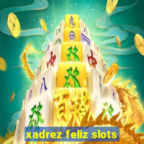 xadrez feliz slots